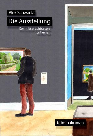 [Kommissar Lohberger 03] • Die Ausstellung